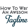 How To Write An Awesome Tagline How to write an awesome tagline