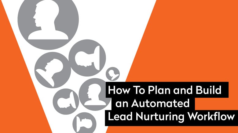 How-To-Plan-and-Build-an-Automated-Lead-Nurturing-Workflow